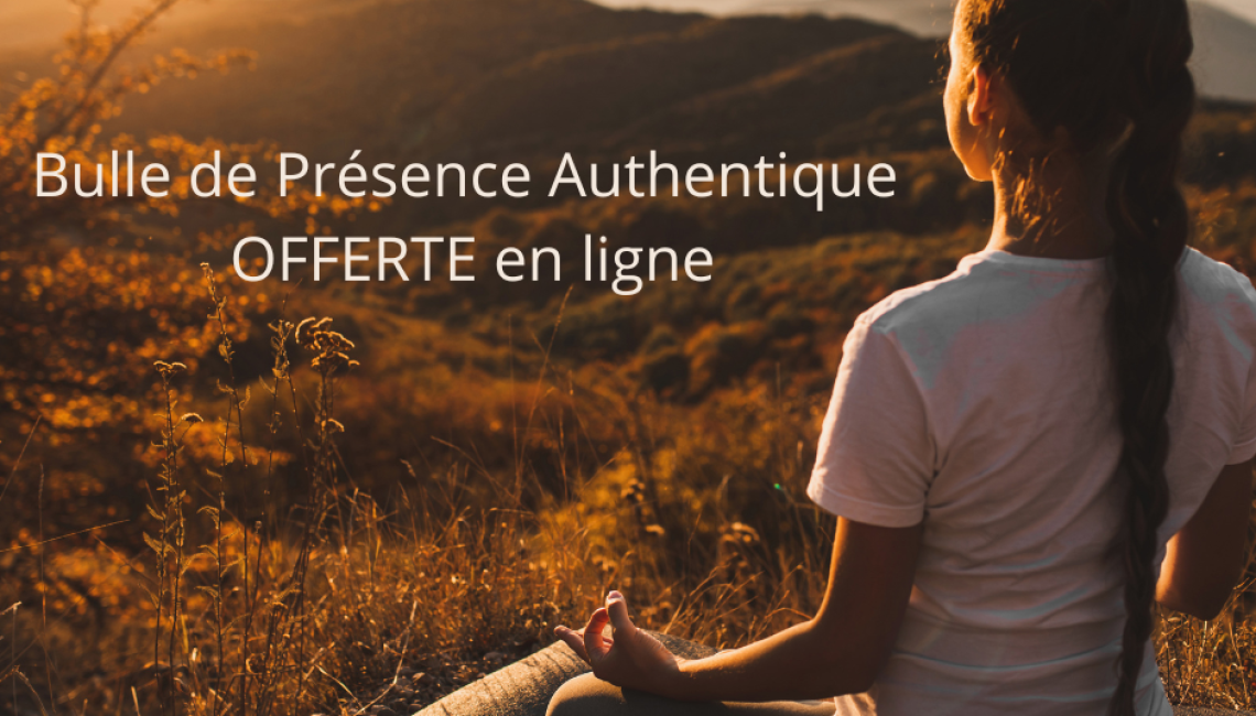 Bulle de présence authentique OFFERTE en ligne