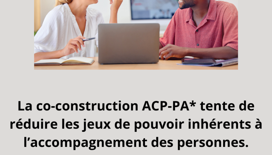 La co-construction ACP-PA tente de réduire les jeux de pouvoir inhérent à l’accompagnement des personnes. (1)
